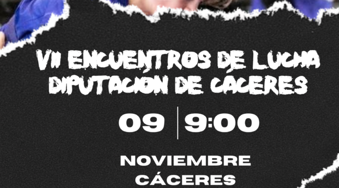 VII ENCUENTROS DE LUCHA DIPUTACIÓN DE CÁCERES